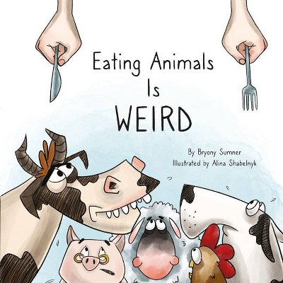 Eating Animals Is Weird - by  Bryony Sumner (Board Book)