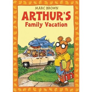 Arthur's Family Vacation - (Arthur Adventures (Paperback)) by  Marc Brown (Mixed Media Product) - 1 of 1