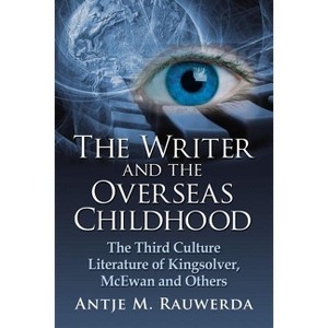 The Writer and the Overseas Childhood - by  Antje M Rauwerda (Paperback) - 1 of 1