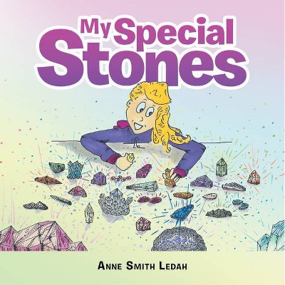 My Special Stones - by  Anne Smith Ledah (Paperback)