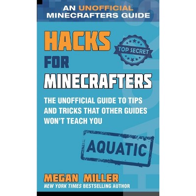 Hacks for Minecrafters: Aquatic - by  Megan Miller (Hardcover)