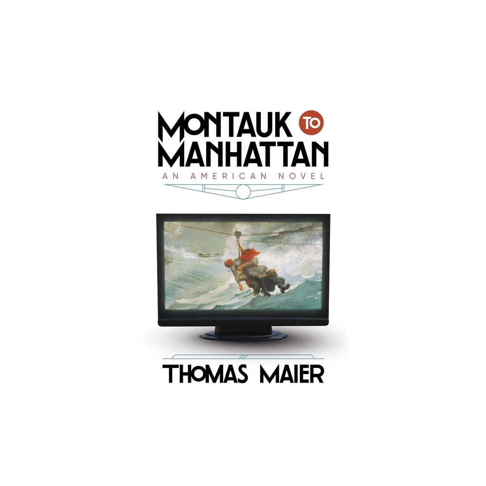 Montauk to Manhattan - by Thomas Maier (Hardcover)