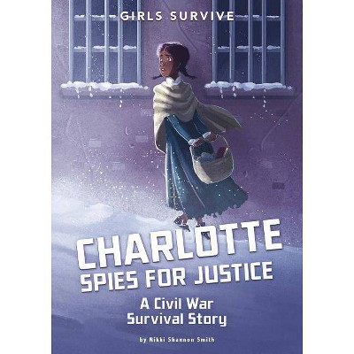 Charlotte Spies for Justice - (Girls Survive) by  Nikki Shannon Smith (Paperback)