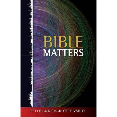 Bible Matters - by  Peter Vardy (Paperback)