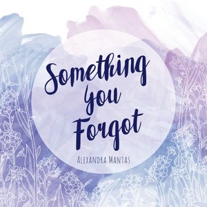 Something You Forgot - by  Alexandra Mantas (Paperback) - 1 of 1