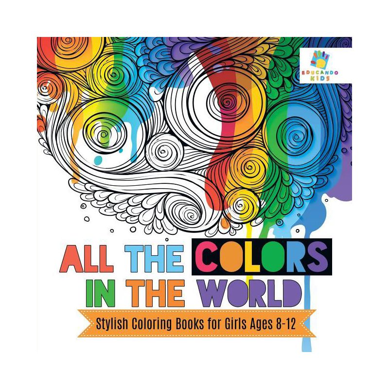All the Colors in the World Stylish Coloring Books for Girls Ages 8-12 - by  Educando Kids (Paperback), 1 of 2