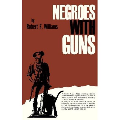 Negroes with Guns - by  Robert F Williams & Martin Luther King & Truman Nelson (Hardcover)