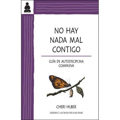 No Hay NADA Mal Contigo - by  Cheri Huber (Paperback)