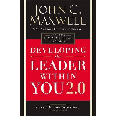 Developing the Leader Within You 2.0 - by  John C Maxwell (Paperback)