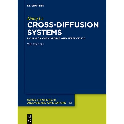 Cross-Diffusion Systems - (De Gruyter Nonlinear Analysis and Applications) 2nd Edition by  Dung Le (Hardcover)