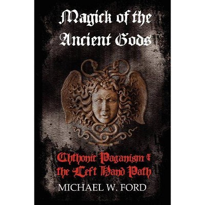 Magick of the Ancient Gods - by  Michael Ford (Paperback)