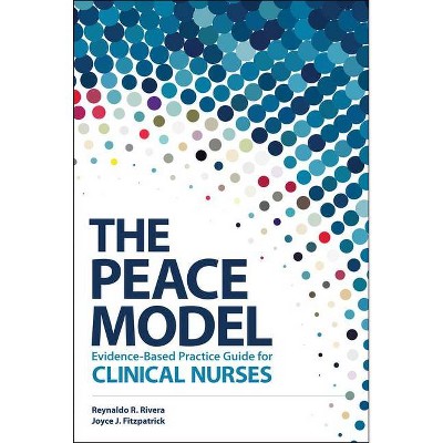 The Peace Model Evidence-Based Practice Guide for Clinical Nurses - by  Reynaldo R Rivera & Rey Rivera (Paperback)