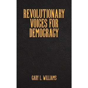 Revolutionary Voices for Democracy - by Gary L Williams - 1 of 1