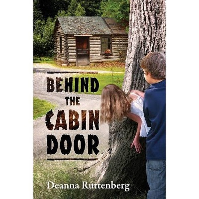 Behind the Cabin Door - by  Deanna Ruttenberg (Paperback)