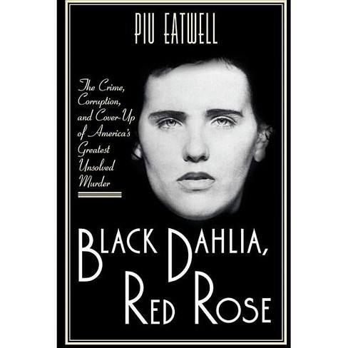 Black Dahlia, Red Rose by Piu Marie Eatwell