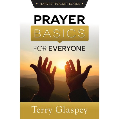 Prayer Basics for Everyone - (Harvest Pocket Books) by  Terry Glaspey (Paperback)