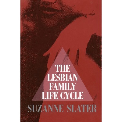The Lesbian Family Life Cycle - by  Suzanne Slater (Paperback)