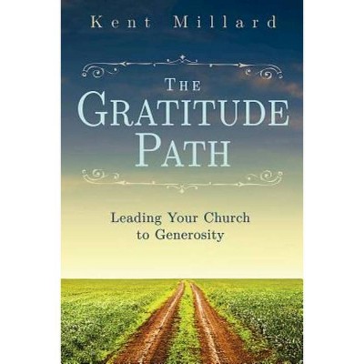 The Gratitude Path - by  Kent Millard (Paperback)