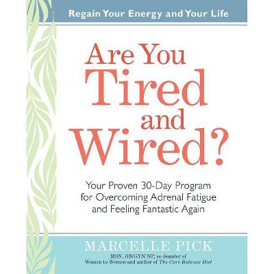 Are You Tired and Wired? - 2nd Edition by  Marcelle Pick (Paperback)