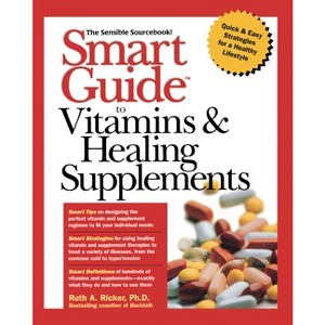 Smart Guide to Vitamins & Healing Supplements - (Smart Guide (Creative Homeowner)) by  Ruth A Ricker (Paperback) - 1 of 1