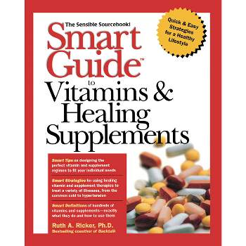 Smart Guide to Vitamins & Healing Supplements - (Smart Guide (Creative Homeowner)) by  Ruth A Ricker (Paperback)