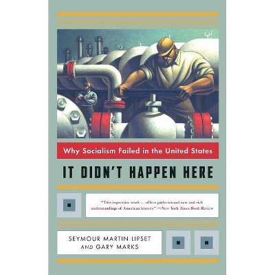 It Didn't Happen Here - by  Seymour Martin Lipset & Gary Wolfe Marks (Paperback)