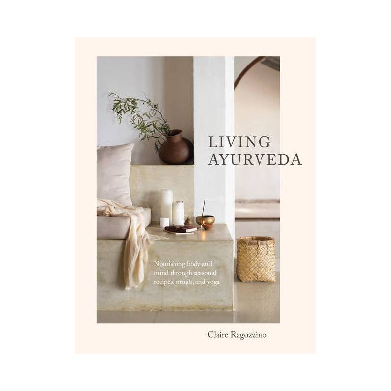 Living Ayurveda - by  Claire Ragozzino (Hardcover), 1 of 4