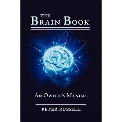 The Brain Book - by  Peter Russell (Paperback)