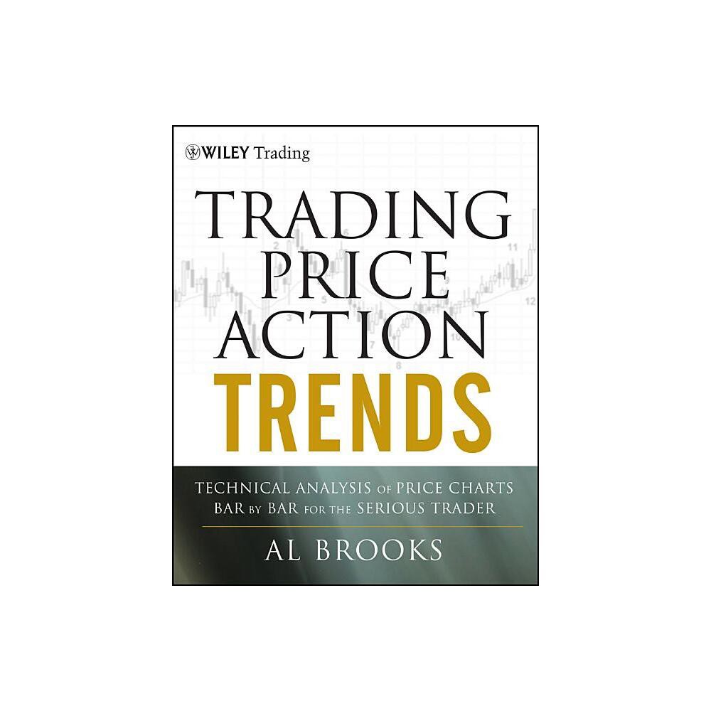 Trading Price Action Trends - (Wiley Trading) by Al Brooks (Hardcover)