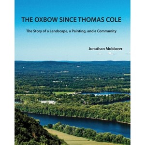 The Oxbow Since Thomas Cole - by  Jonathan Moldover (Paperback) - 1 of 1