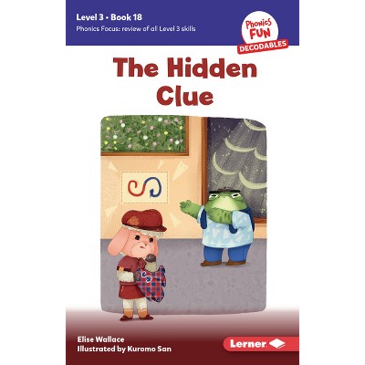 The Hidden Clue - (Phonics Fun Decodables -- Level 3) by  Elise Wallace (Paperback)