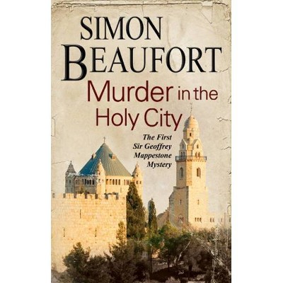 Murder in the Holy City - (Sir Geoffrey Mappestone Mystery) by  Simon Beaufort (Paperback)