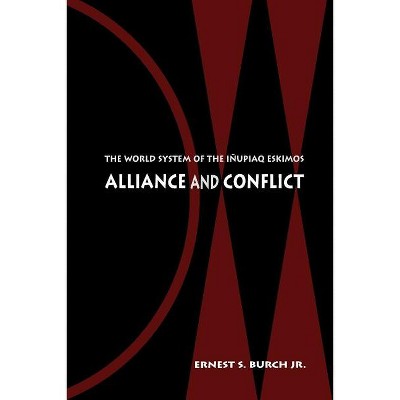 Alliance and Conflict - by  Ernest S Burch (Paperback)