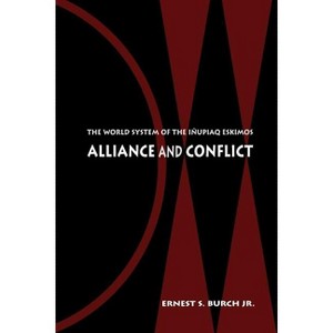 Alliance and Conflict - by  Ernest S Burch (Paperback) - 1 of 1