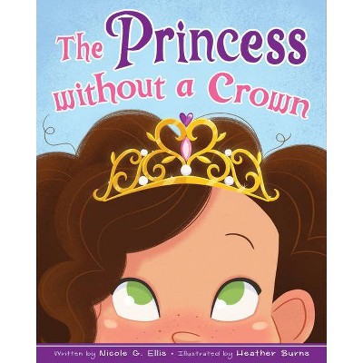 The Princess Without a Crown - by  Nicole Ellis (Paperback)