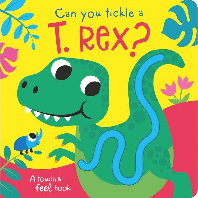 Can You Tickle A T. Rex? - (touch Feel & Tickle!) By Bobbie Brooks ...