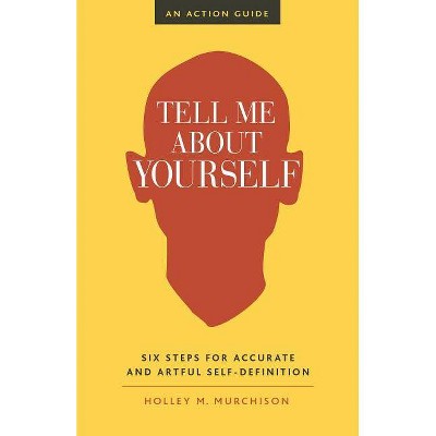 Tell Me about Yourself - by  Holley M Murchison (Paperback)