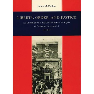 Liberty, Order, and Justice - 3rd Edition by  James McClellan (Paperback)