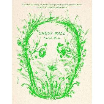 Ghost Wall - by  Sarah Moss (Paperback)