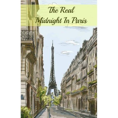 The Real Midnight In Paris - by  Brody Paul (Paperback)