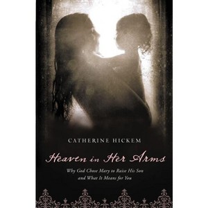 Heaven in Her Arms - by  Catherine Hickem (Paperback) - 1 of 1