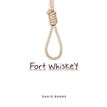 Fort Whiskey - by  David Banks (Paperback)