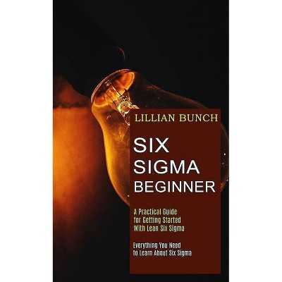 Six Sigma Beginner - by  Lillian Bunch (Paperback)