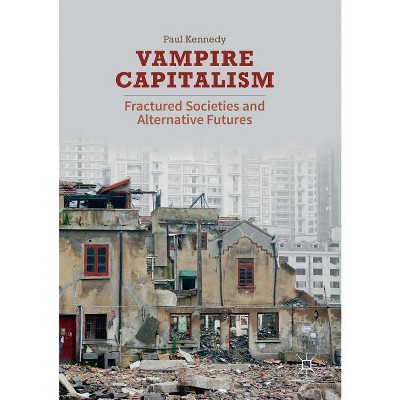 Vampire Capitalism - by  Paul Kennedy (Paperback)