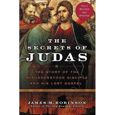 The Secrets of Judas - by  James M Robinson (Paperback)