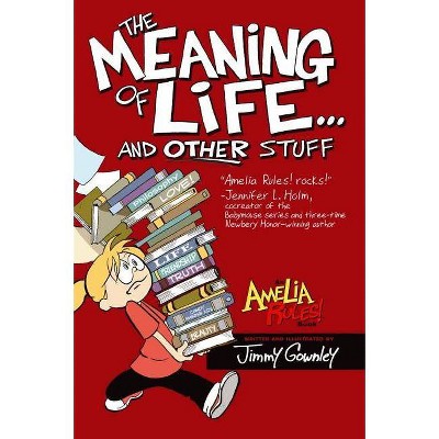 The Meaning of Life... and Other Stuff - (Amelia Rules!) by  Jimmy Gownley (Paperback)