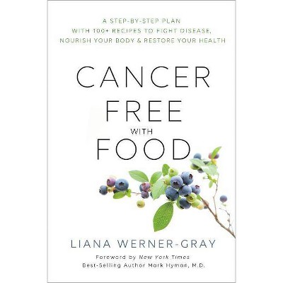 Cancer-Free with Food - by  Liana Werner Gray (Paperback)