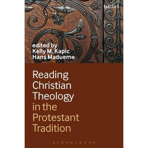 Reading Christian Theology in the Protestant Tradition - by  Kelly Kapic & Hans Madueme (Paperback) - 1 of 1
