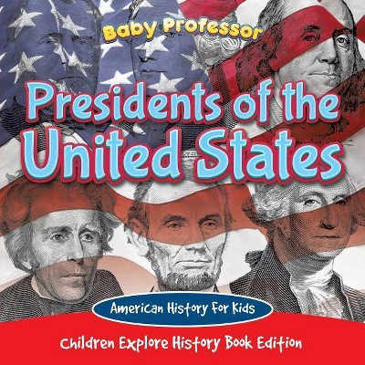 Presidents of the United States - by  Baby Professor (Paperback)