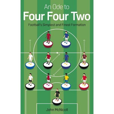 An Ode to Four Four Two - by  John McNicoll (Paperback)